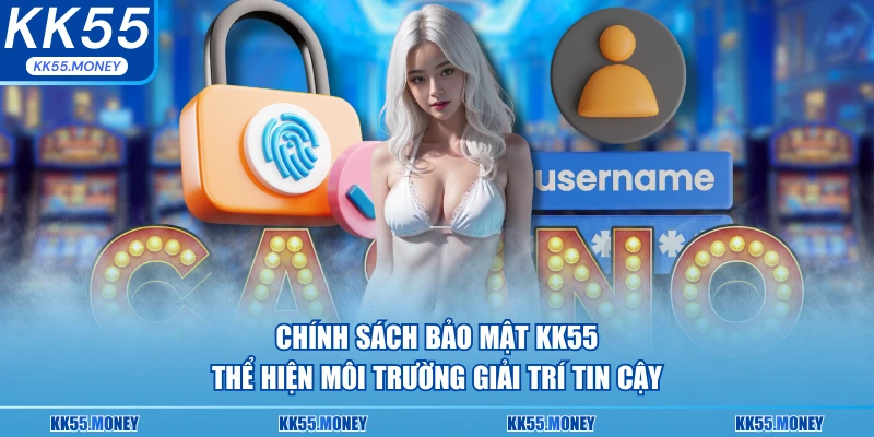 Chính sách bảo mật KK55