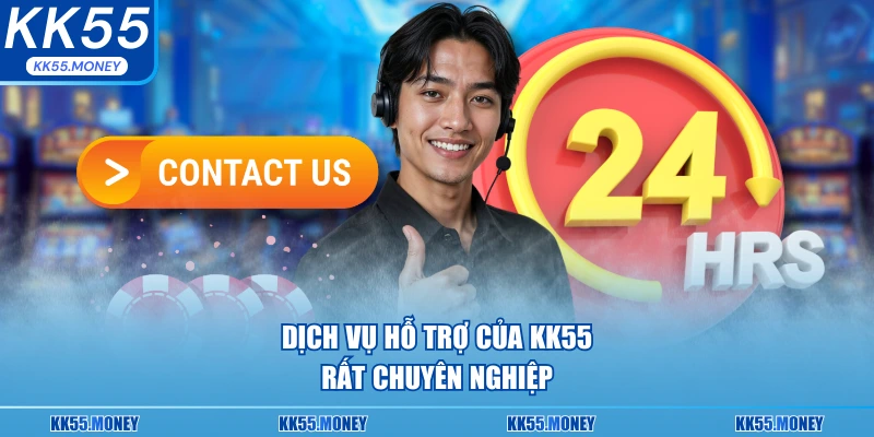 Dịch vụ hỗ trợ KK55 rất chuyên nghiệp